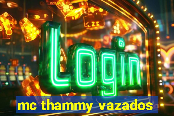 mc thammy vazados